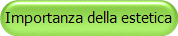 	Importanza della estetica